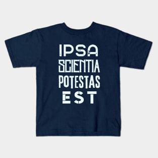 Francis Bacon latin quote: Ipsa Scientia Potestas Est (Knowledge itself is power) Kids T-Shirt